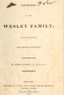 Memoirs of the Wesley Family; collected principally from original documents