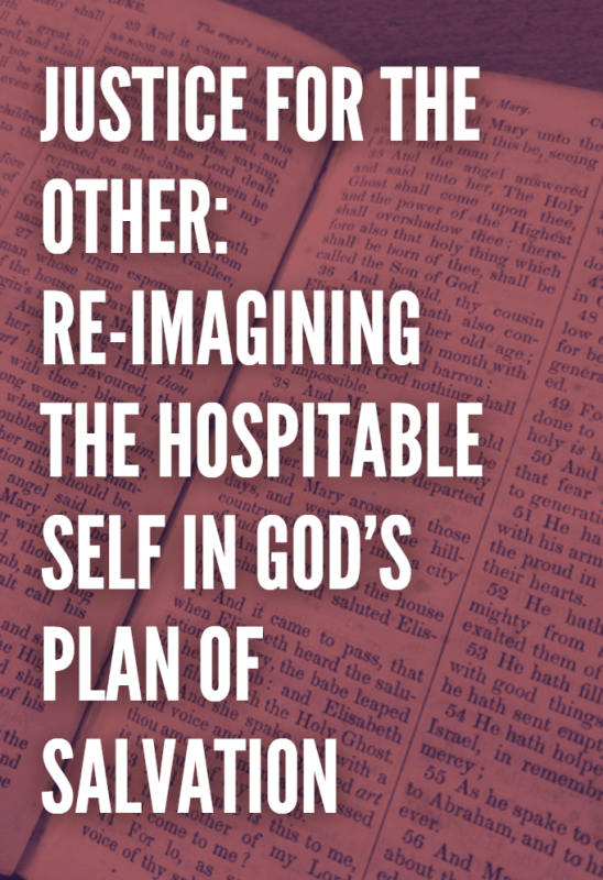 Justice for the Other:  Re-imagining  the Hospitable Self in God’s  Plan of  Salvation